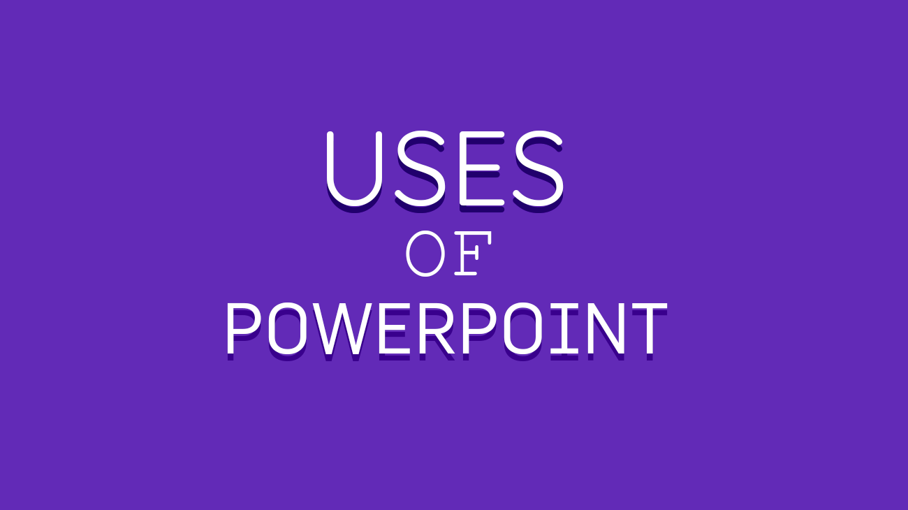 Uses of PowerPoint: Creating More than Just Presentations