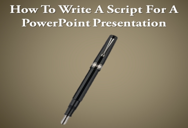 Write A Script For A PowerPoint Presentation