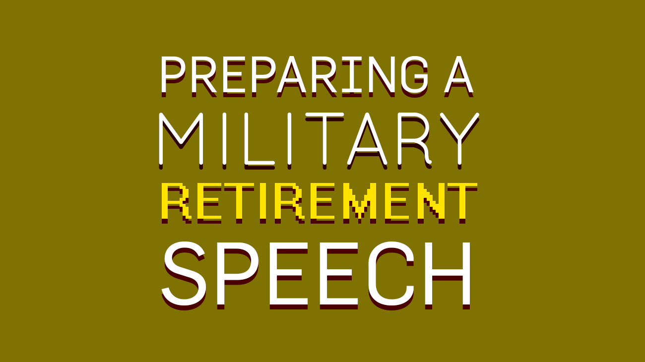 7 Easy Steps To Prepare A Military Retirement Speech