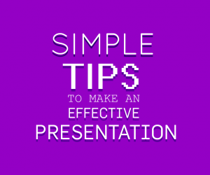 Simple Tips to Make Effective Presentations