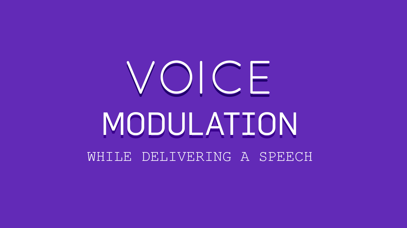 Importance of Voice Modulation while delivering a speech